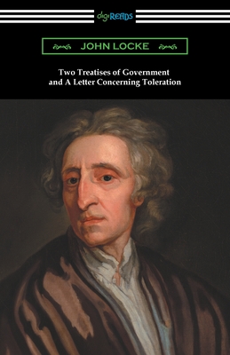 Two Treatises of Government and A Letter Concerning Toleration - Locke, John, and Morley, Henry (Introduction by)