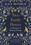 Two Turtle Doves: A Memoir of Making Things