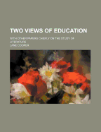 Two Views of Education: With Other Papers Chiefly on the Study of Literature