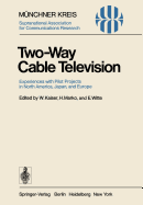 Two-Way Cable Television: Experiences with Pilot Projects in North America, Japan, and Europe. Proceedings of a Symposium Held in Munich, April 27-29, 1977