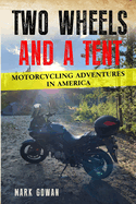 Two Wheels and a Tent: Motorcycling Adventures in America
