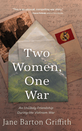 Two Women, One War: An Unlikely Friendship During the Vietnam War