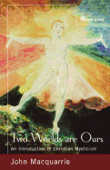 Two Worlds are Ours: An Introduction to Christian Mysticism