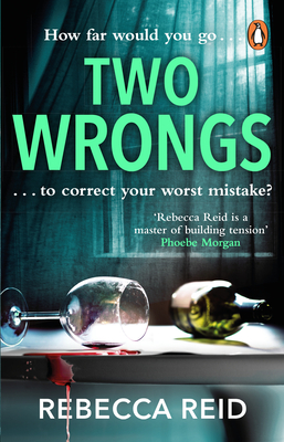 Two Wrongs: The twisty and addictive story about obsession, betrayal and regret - Reid, Rebecca