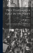 Two Years and a Half in the Navy: Or, Journal of a Cruise in the Mediterranean and Levant, On Board of the U. S. Frigate Constellation, in the Years 1829, 1830, and 1831; Volume 1