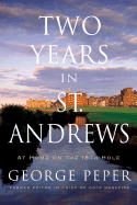 Two Years in St. Andrews: At Home on the 18th Hole - Peper, George