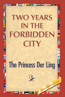 Two Years in the Forbidden City - Ling, The Princess Der, and 1st World Publishing (Editor)