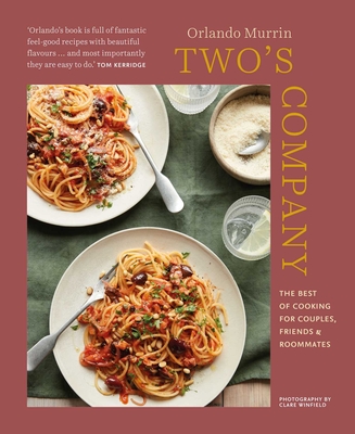 Two's Company: The Best of Cooking for Couples, Friends and Roommates - Murrin, Orlando