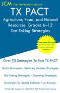 TX PACT Agriculture, Food, and Natural Resources: Grades 6-12 - Test Taking Strategies: TX PACT 772 Exam - Free Online Tutoring - New 2020 Edition - The latest strategies to pass your exam.