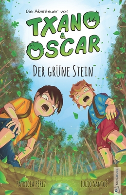 Txano und Oscar 1 - Der gr?ne Stein: Kinderbuch mit Mystery und Abenteuer (7 - 12 Jahre) - P?rez, Patricia (Illustrator), and Opferkuch, Marilena (Translated by), and Santos, Julio