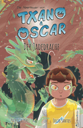 Txano und Oscar 3 - Der Jadedrache: Kinderbuch mit Mystery und Abenteuer (7 - 12 Jahre)