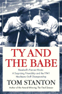Ty and the Babe: Baseball's Fiercest Rivals; A Surprising Friendship and the 1941 Has-Beens Golf Championship