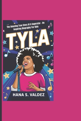 Tyla: The Amazing True Story Of A Superstar - An Inspiring Biography For Kids - S Valdez, Hana