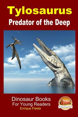 Tylosaurus - Predator of the Deep - Davidson, John, and Mendon Cottage Books (Editor), and Fiesta, Enrique