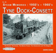 Tyne Dock -Consett: The Route,The Docks,The Motive Power Depot,The Steelworks etc