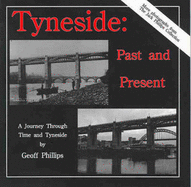 Tyneside: Past and Present - Phillips, Geoff