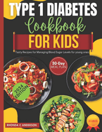 Type 1 Diabetes Cookbook For kids: Tasty Recipes for Managing Blood Sugar Levels for young ones