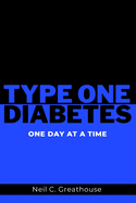 Type 1 Diabetes - One Day at a Time