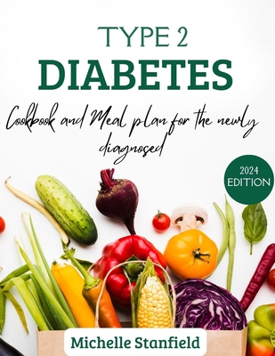 Type 2 Diabetes Cookbook and Meal Plan for the Newly Diagonised: Simple and Easy 2000 days Recipe for balanced meals and healthy living - Stanfleid, Michelle