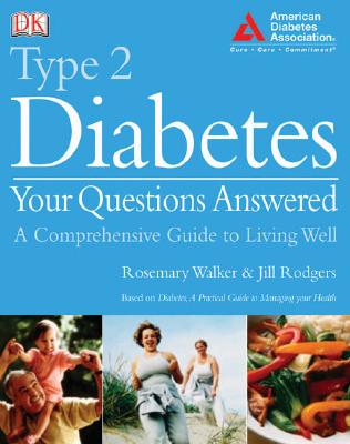 Type 2 Diabetes Your Questions Answered - Walker, Rosemary, and Rodgers, Jill, and Schade, David S, M.D. (Editor)