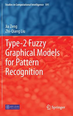 Type-2 Fuzzy Graphical Models for Pattern Recognition - Zeng, Jia, and Liu, Zhi-Qiang