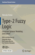 Type-2 Fuzzy Logic: Uncertain Systems' Modeling and Control