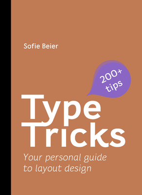 Type Tricks: Layout Design: Your Personal Guide to Layout Design - Beier, Sofie