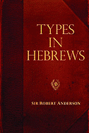 Types in Hebrews - Anderson, Sir Robert
