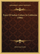 Types Of Indian Culture In California (1904)