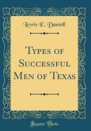 Types of Successful Men of Texas (Classic Reprint)