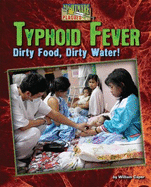 Typhoid Fever: Dirty Food, Dirty Water!