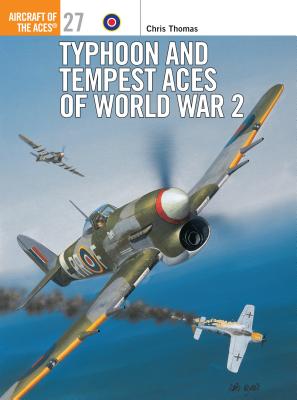 Typhoon and Tempest Aces of World War 2 - Thomas, Chris