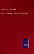 Typical Forms and Special Ends in Creation