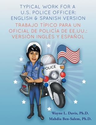 Typical work for a U.S. police officer- English and Spanish version Trabajo tpico para un oficial de polica de EE.UU. - versin ingls y espaol - Davis, Wayne L, and Ben-Salem, Mahdia