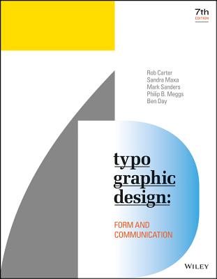 Typographic Design: Form and Communication - Carter, Rob, and Maxa, Sandra, and Sanders, Mark