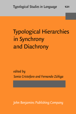 Typological Hierarchies in Synchrony and Diachrony - Cristofaro, Sonia (Editor), and Ziga, Fernando (Editor)