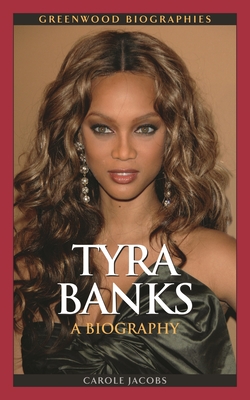 Tyra Banks: A Biography - Jacobs, Carole