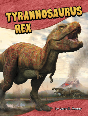 Tyrannosaurus Rex - Murray, Laura K