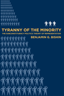 Tyranny of the Minority: The Subconstituency Politics Theory of Representation