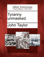 Tyranny Unmasked.