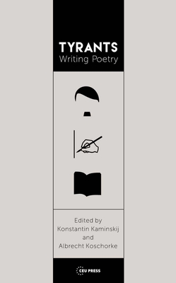 Tyrants Writing Poetry by Albrecht Koschorke (Editor), Konstantin ...