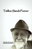 Tzidkus Stands Forever: The Life and Lessons of Rabbi Menachem M. Perr Zt"l