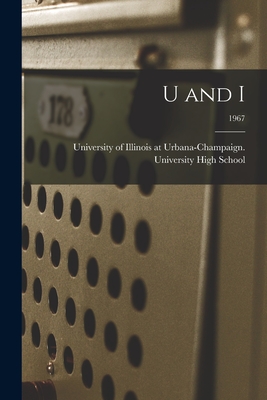 U and I; 1967 - University of Illinois at Urbana-Cham (Creator)