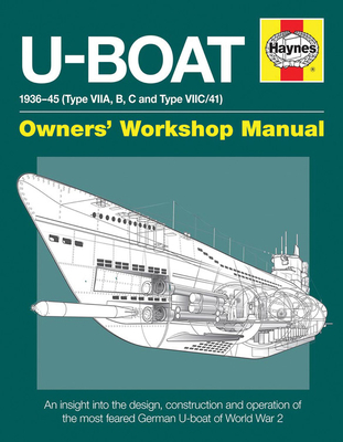 U-Boat Owners' Workshop Manual: An insight into the design, construction and operation of the feared World War 2 German Type VIIC U-boat. - Gallop, Linda