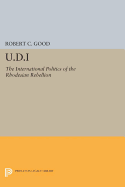 U.D.I: The International Politics of the Rhodesian Rebellion