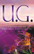 U.G. Charlas Con un Iluminado Contestatario