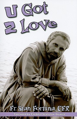 U Got 2 Love - Fortuna, Stan, and Dziwisz, Stanislaw, Cardinal (Foreword by)