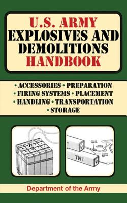 U.S. Army Explosives and Demolitions Handbook - Department of the Army, and Department of the