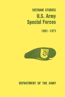 U.S. Army Special Forces 1961-1971 (U.S. Army Vietnam Studies Series) - Kelly, Francis John, and Bowers, Verne L., and U.S. Department of the Army