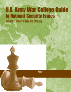 U.S. Army War College Guide to National Security Issues- Volume I: Theory of War and Strategy